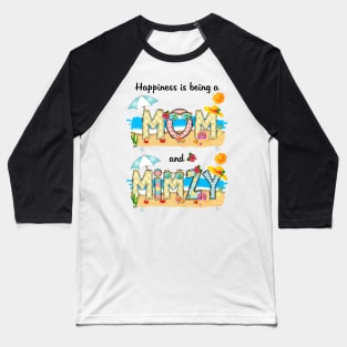 Happiness Is Being A Mom And Mimzy Summer Beach Happy Mother's Baseball T-Shirt